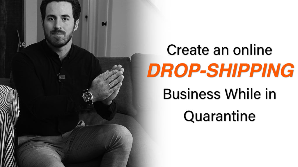 Create an Online Drop-Shipping Business while Quarantined